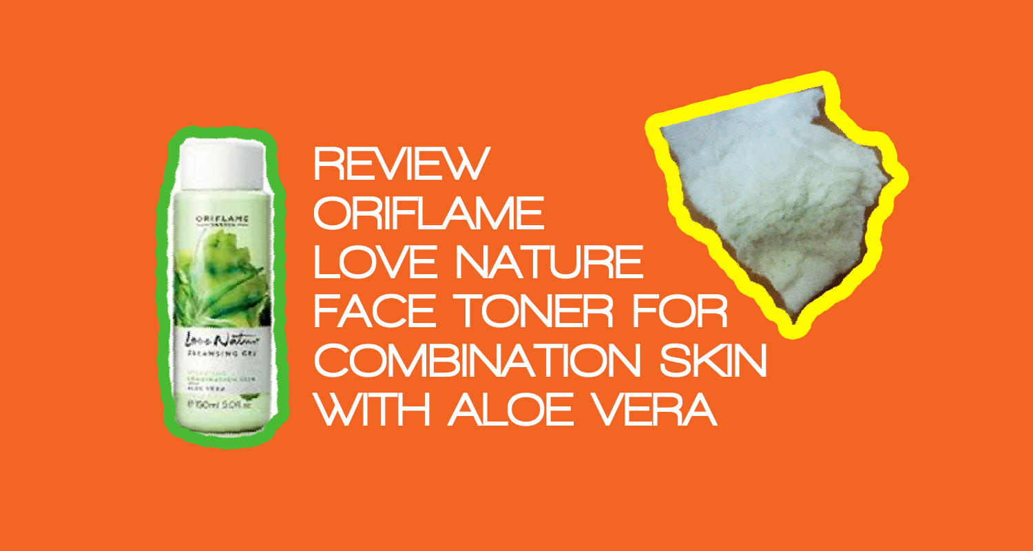 Review Oriflame Love Nature Face Toner for Hydrating Combination Skin with Aloe Vera