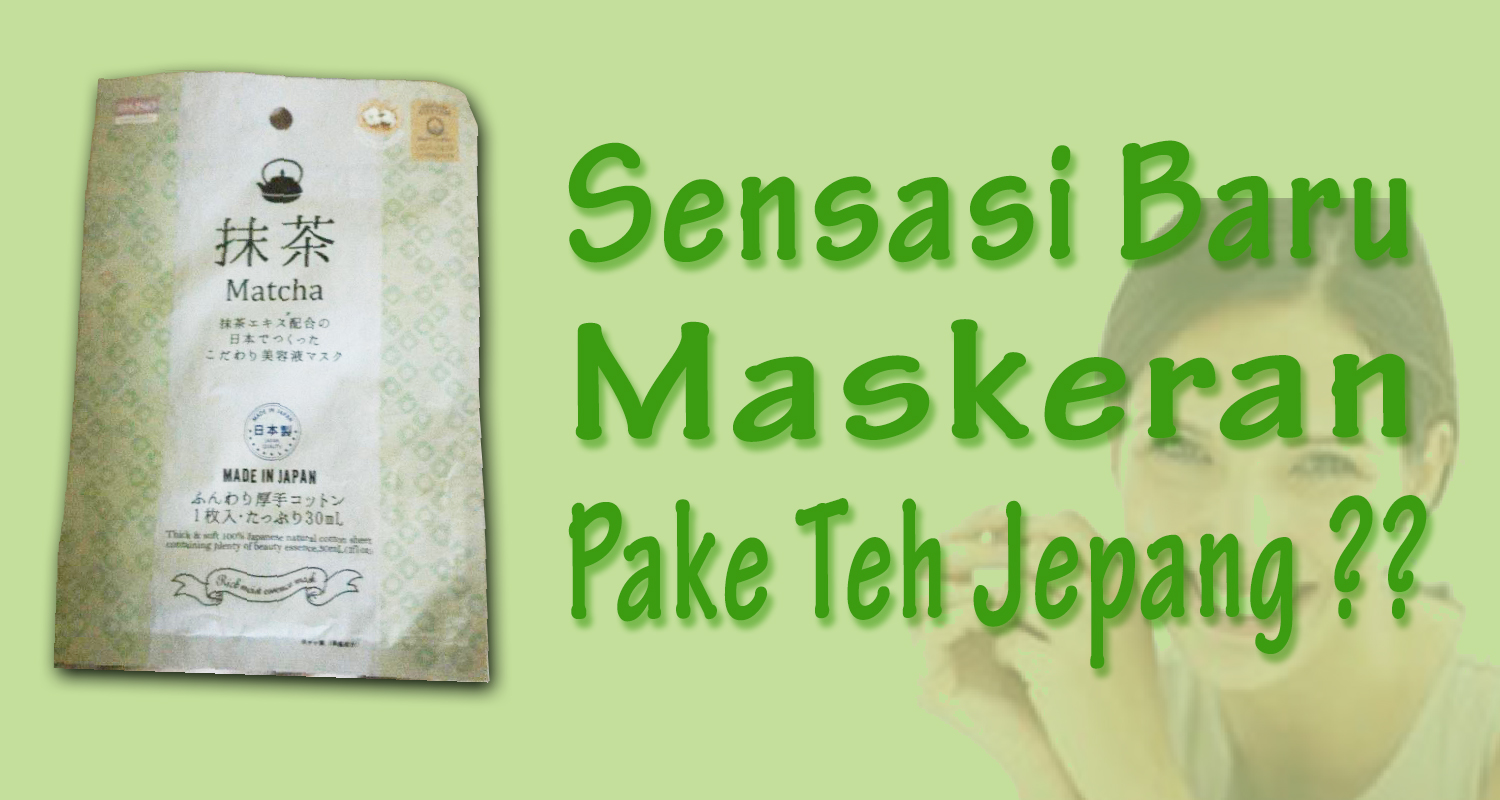 Review Masker Daiso Rasa Matcha Original Made In Japan