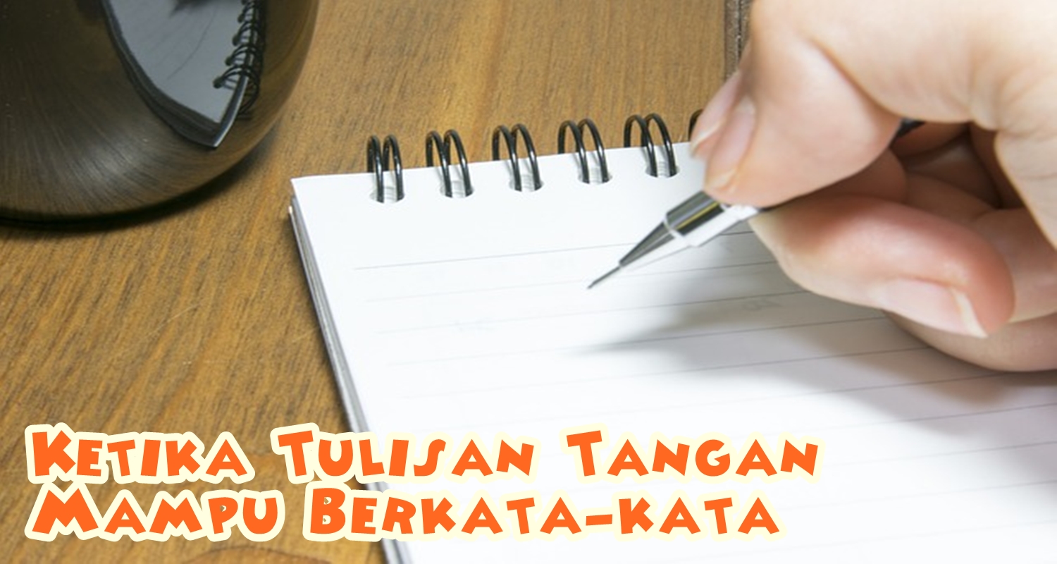 Ketika Tulisan Tangan Mampu Berkata-Kata