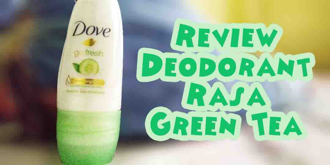 [REVIEW] Dove Go Fresh Moisturizing Cream with Cucumber and Green Tea Anti Perspirant BARU!