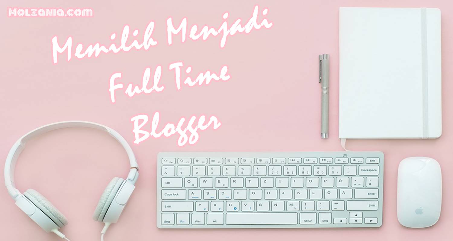 Suka Duka Jadi Full Time Blogger