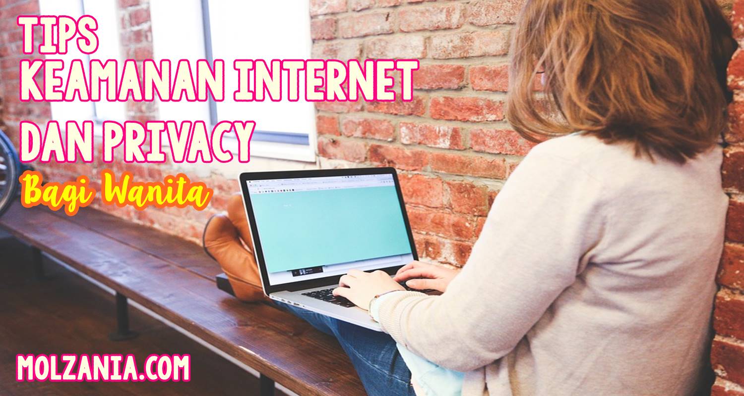 Tips Keamanan Internet dan Privacy Bagi Wanita