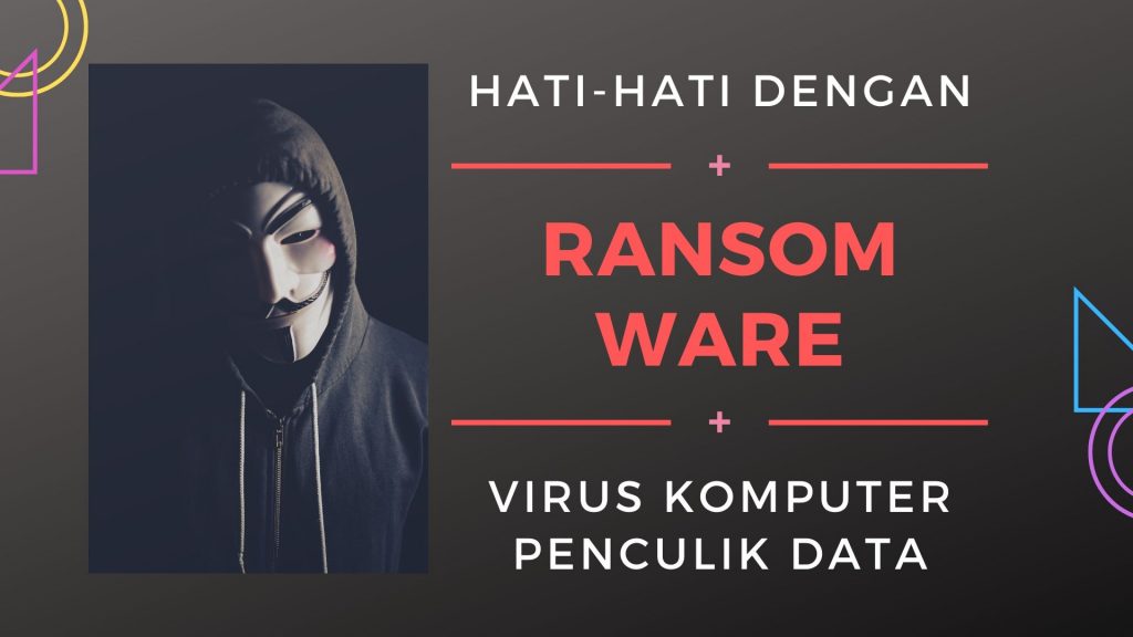 Cara Mengatasi Virus Ransomware dan Memulihkan File