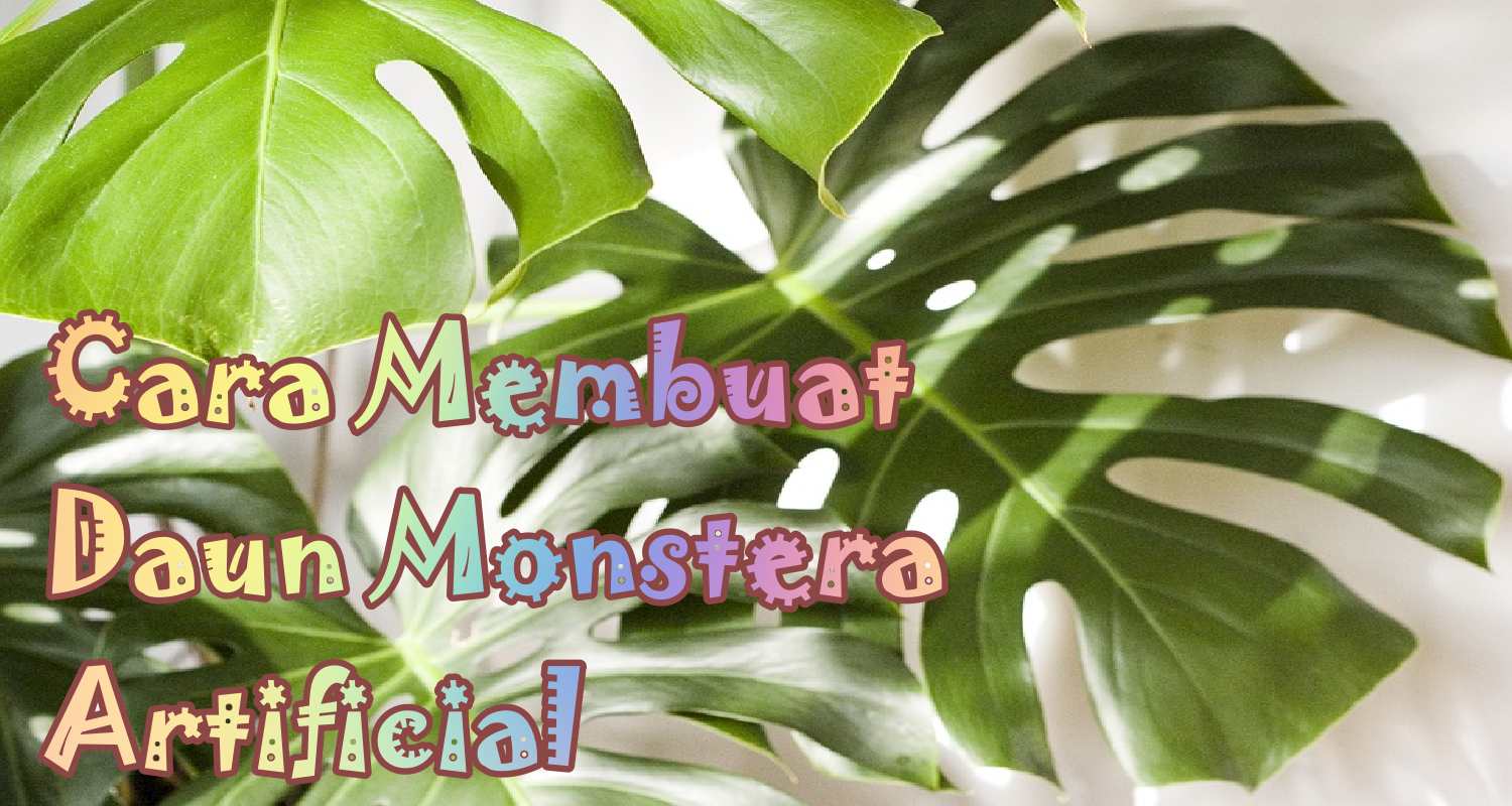 cara membuat daun monstera artificial