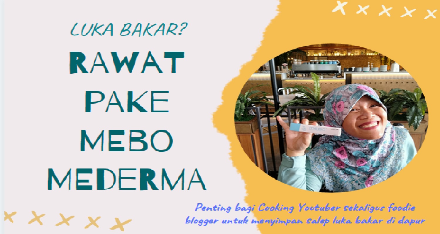 Atasi Luka Bakar Ringan dengan Salep Mebo Mederma