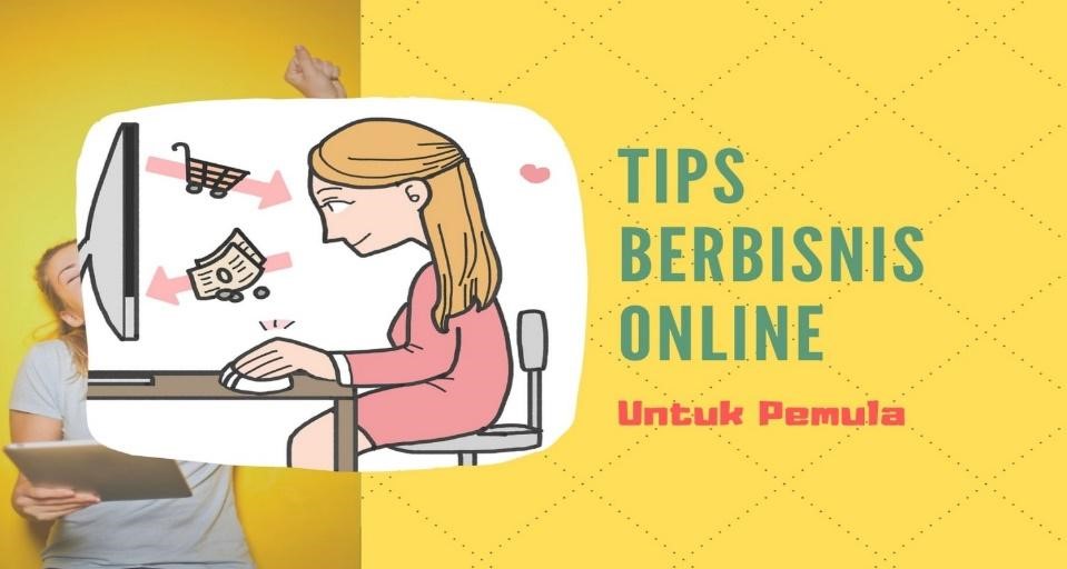 Para Pengusaha Pemula Sebaiknya Simak Tips Berikut Ini