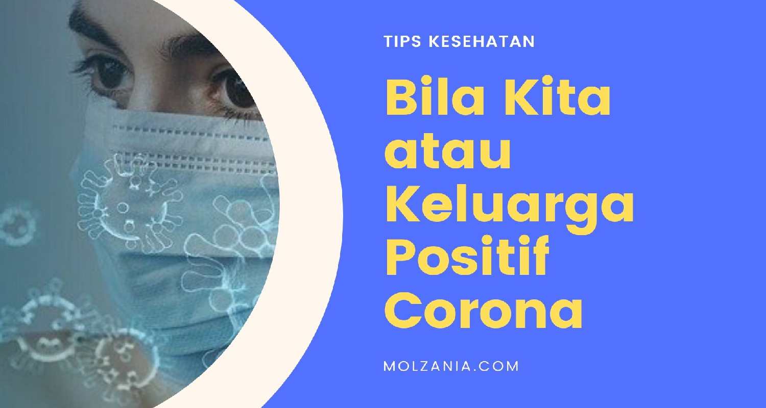 Bagaimana Bila Kita atau Keluarga Positif Corona?