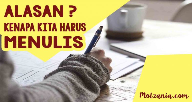 √ Mengapa Kita Harus Menulis ? - Molzania.com - Diary Blogger ...