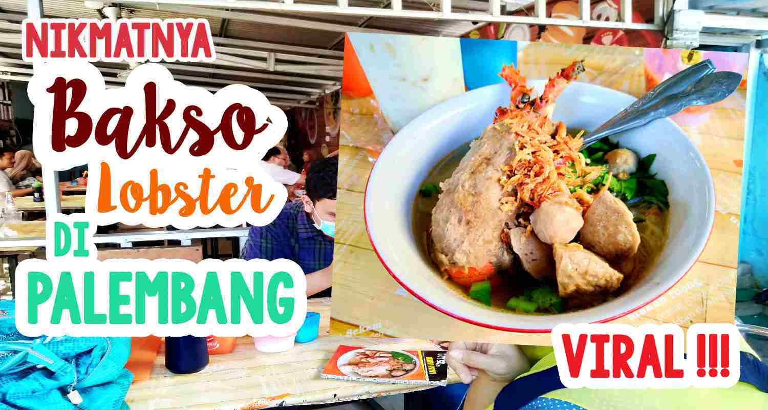 Nikmatnya Bakso Lobster Viral di Palembang