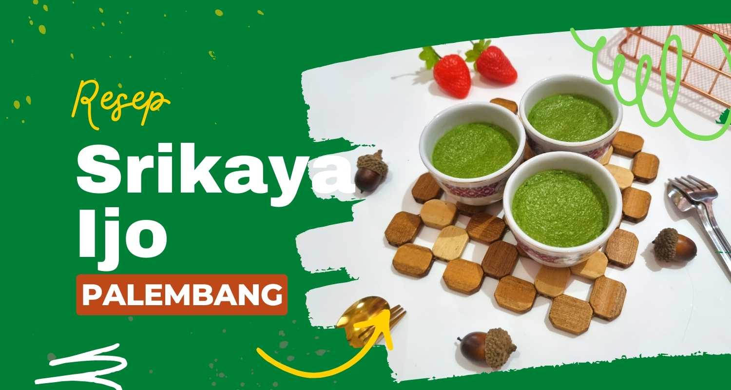 Resep Srikaya Palembang, Lembut Cuma 6 Bahan