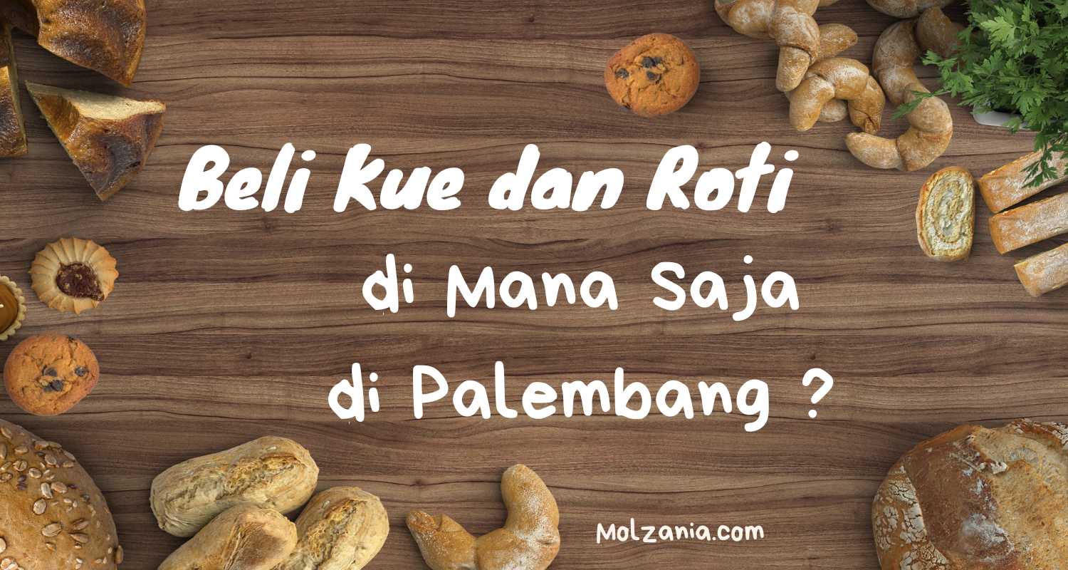 di mana beli kue dan roti palembang