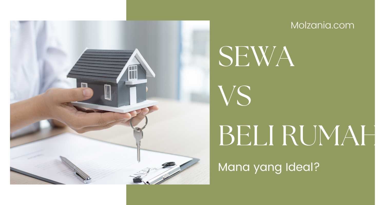 Sewa Rumah vs Beli Rumah, Mana yang Lebih Ideal?