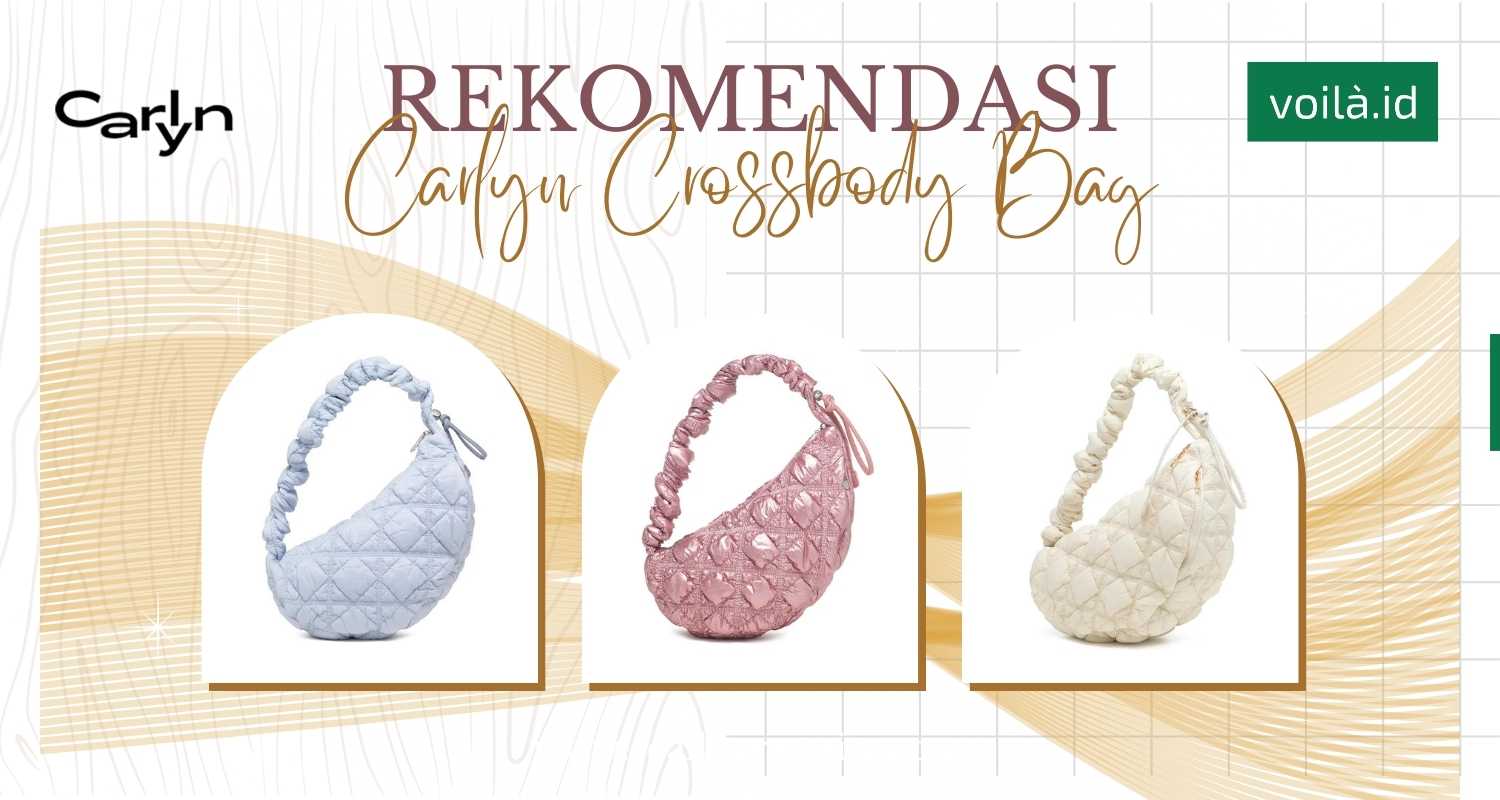 Rekomendasi 3 Carlyn Crossbody Bag yang Modis dan Ringan Dibawa