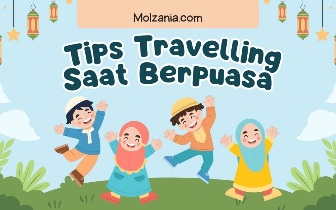 Tips Travelling Saat Puasa Ramadan